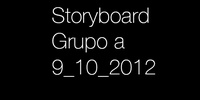 Imagen para el proyecto Storyboard 9_octubre_2012
