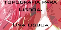 Imagen para el proyecto Una nueva topografía para Lisboa. Una lisboa diferente